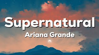 Ariana Grande - Supernatural (Lyrics)