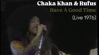 Chaka Khan &amp; Rufus - &quot;Have A Good Time&quot; LIVE 1976