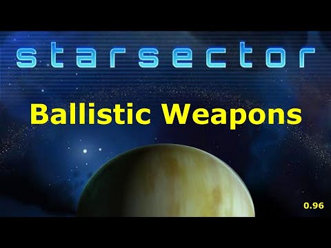 Starsector Ballistics Weapons Guide - 0.97