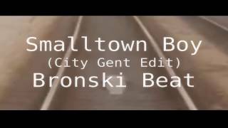 Video thumbnail of "Bronski Beat - Smalltown Boy (City Gent Edit)[zhd extended vmix/remix]"