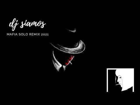 Dj Siamos - MAFIA SOLO REMIX 2021