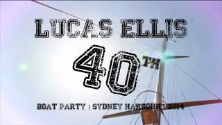 LUCAS ELLIS 40TH BOAT PARTY