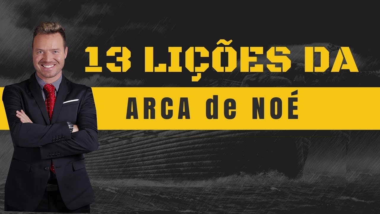 13 LIÇÕES DA ARCA DE NOÉ - Leandro Moreira