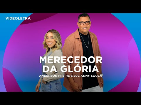 Anderson Freire e Julliany Souza - Merecedor da Glória -  VideoLETRA® Oficial