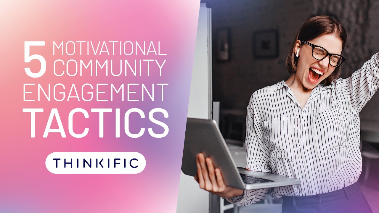 5 Motivational Community Engagement Tactics - 4.4 Thriving Communities Course