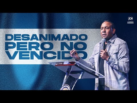 Desanimados pero no Vencidos | Pastor Juan Carlos Harrigan