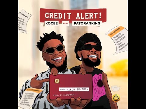 Kocee Ft. Patoranking – Credit Alert (Official Lyric Video)
