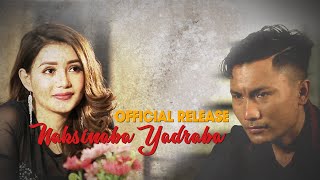 Naksinaba Yadraba  Official Music Video Release