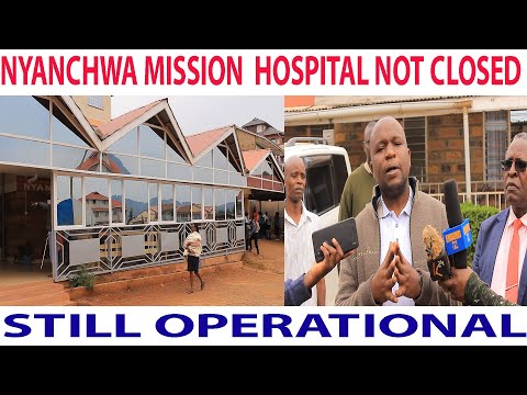 Nyanchwa Mission Hospital Still Operational – Admin Dismisses Closure Rumors, Only SHA Portal Closed