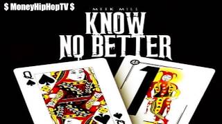 Meek Mill ft  Yo Gotti   Know No Better Explicity (2014) **NEW MUSIC HERE**