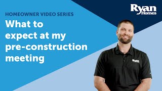 Ryan Homes: What to expect at my pre construction meeting