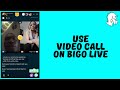 How To Use Video Call On Bigo Live