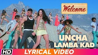 Uncha Lamba Kad | Lyrical Video | Welcome | Akshay Kumar