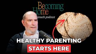 Pesach - Gateway to healthy parenting [Becoming Home Podcast Ep.7]
