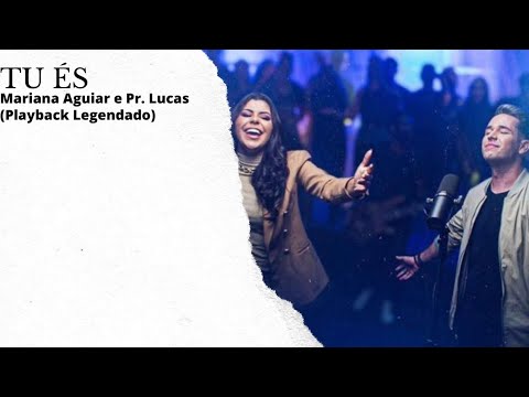 Tu És - Mariana Aguiar e Pr. Lucas
