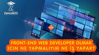 FRONT-END WEB DEVELOPER OLMAK ICIN NE YAPMALIYIM, NE YAPAR?