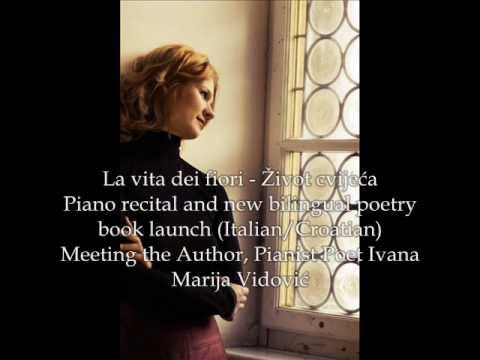 La vita dei fiori - Meeting the Author, Pianist Poet Ivana Marija Vidović