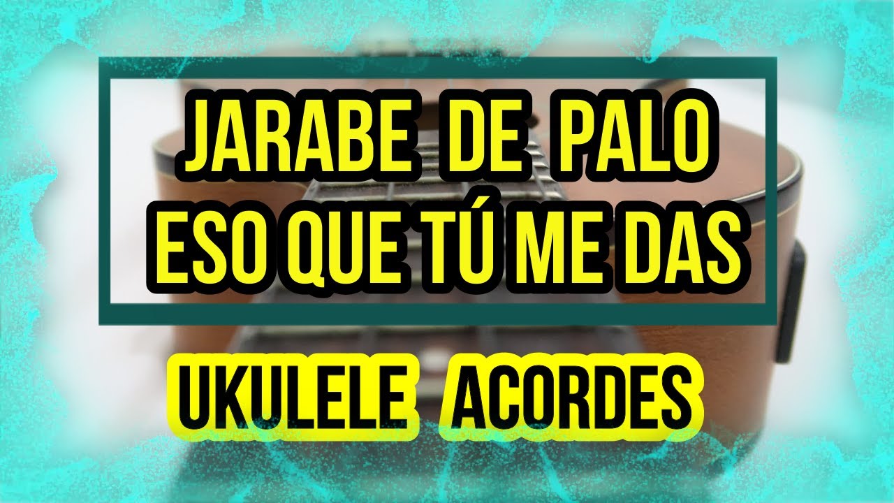 Jarabe de Palo - Eso que tú me das (Ukulele Cover Acordes)