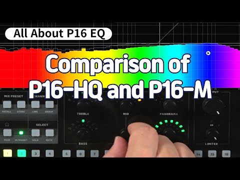 All About P16 EQ. Comparison of 16-HQ and P16-M