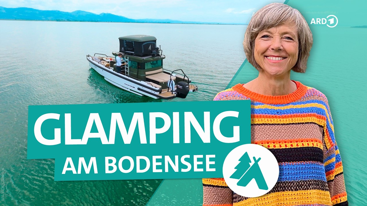 Bodensee: Glamping im Luxus-Camping-Boot, Bubble-Zelt und Chalet mit Whirlpool | 4K | ARD Reisen