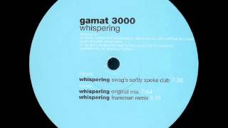 Gamat 3000  -  Whispering (Swag's Softly Spoke Dub)
