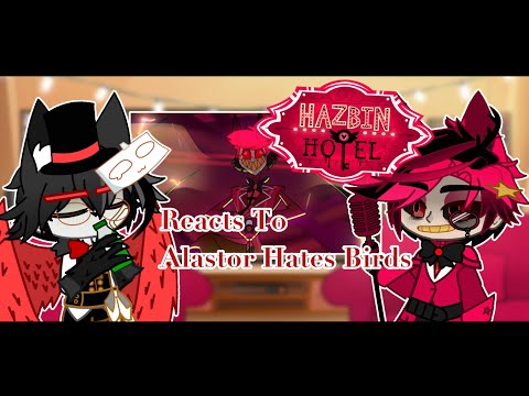 Hazbin Hotel Reacts To Alastor Hates Birds [] Hazbin Hotel [] Gacha Club Reaction