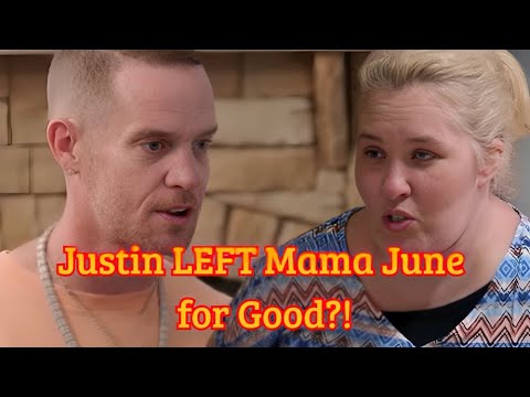 SHOCKING NEWS!!! Did Justin WALK OUT on Mama June?!
