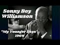 Sonny Boy Williamson • “My Younger Days” • 1964 [Reelin' In The Years Archive]