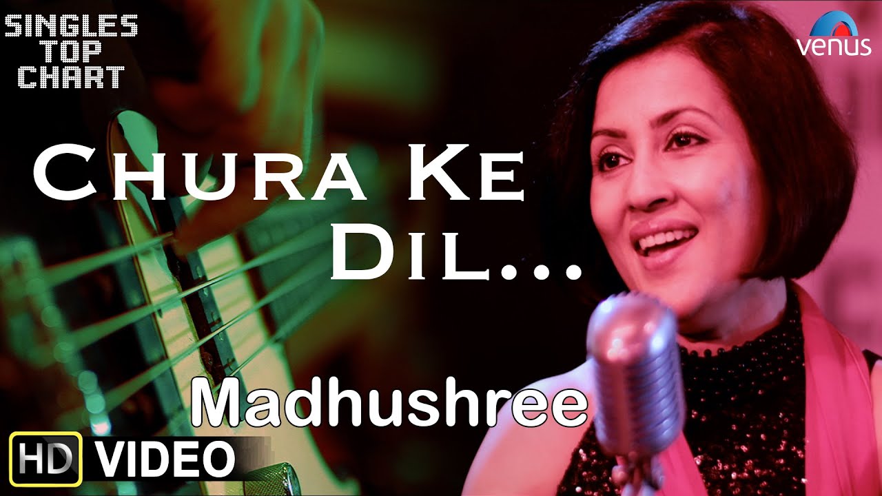 Chura Ke Dil Lyrics | Singles Top Chart – Episode 1 | Madhushree | Anu Malik, Tabun Sutradhar