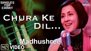 Chura Ke Dil... -  Feat. Madhushree | SINGLES TOP CHART - EPISODE 1 |