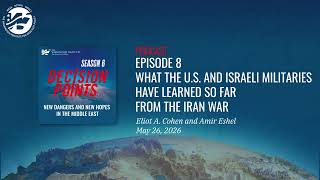 Decision Points Podcast S6 E8 What the US & Israeli Militaries Have Learned So Far From the Iran War