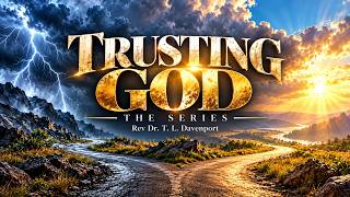 "Trusting God" // Dr. T. L. Davenport