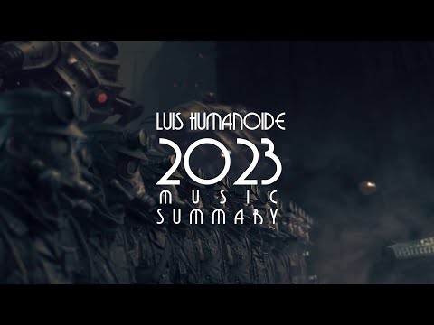 2023 Music Summary | Luis Humanoide