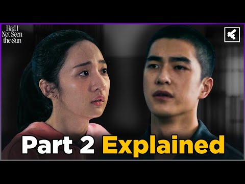 Had I Not Seen the Sun Part 2 Ending Explained | Finale Recap