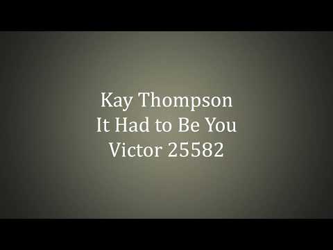 Kay Thompson and her Orchestra with her Rhythm Singers - It Had to Be You