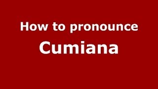 How to pronounce Cumiana