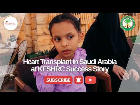 Renewed Hope: Alyan's Heart Transplantation Success Story in Saudi Arabia at KFSHRC