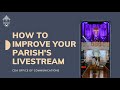 How To Improve Your Parish Livestream Webinar Training