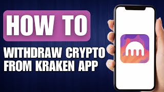 How to Withdraw Crypto From Kraken App - Full Guide