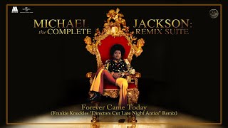 Michael Jackson - Forever Came Today (Frankie Knuckles “Directors Cut Late Night Antics” Remix)