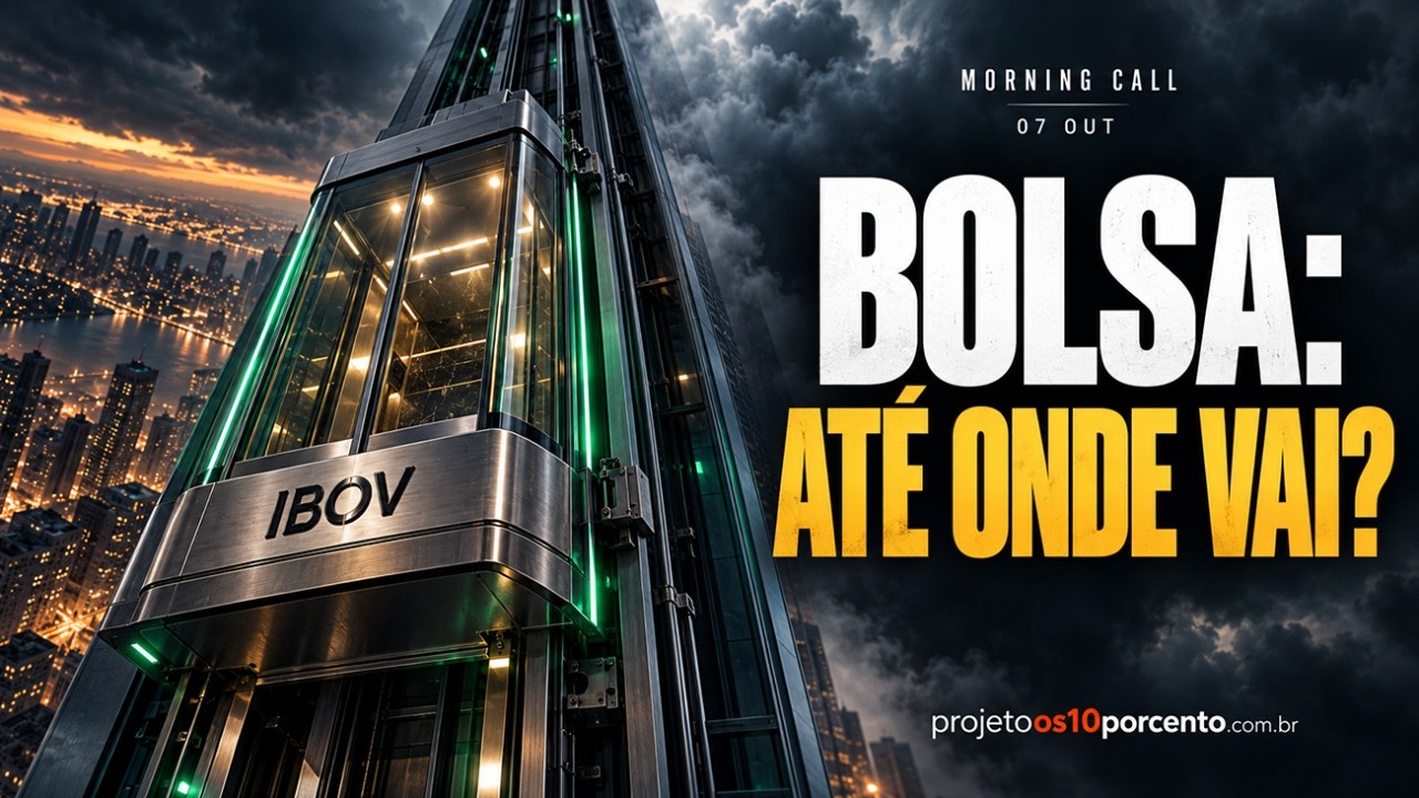 Morning Call | Até onde a bolsa pode subir? O que pode sustentar ou frear a alta do Ibovespa