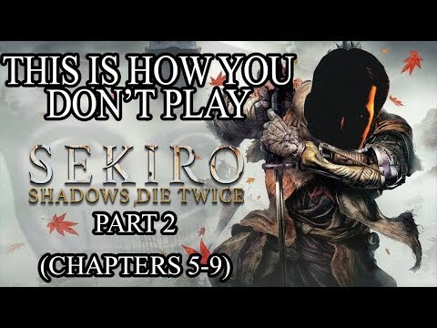 This Is How You DON'T Play Sekiro: Shadows Die Twice (Part 2/2) (0utsyder Edition)