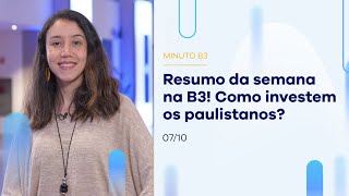 Resumo da semana: Vem saber como investem os paulistanos!Semana do Investidor e mais!