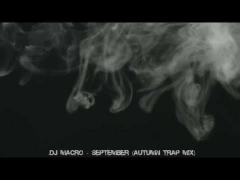 DJ Macro - September (Autumn Trap Mix)