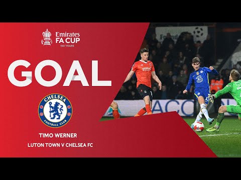 GOAL | Timo Werner | Luton Town v Chelsea | Fifth Round | Emirates FA Cup 2021-22