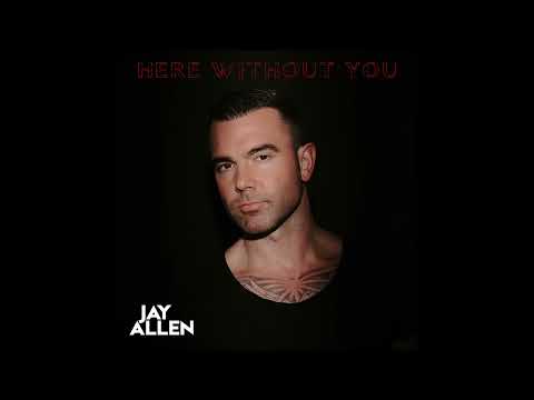 Jay Allen - Here Without You (Official Audio)