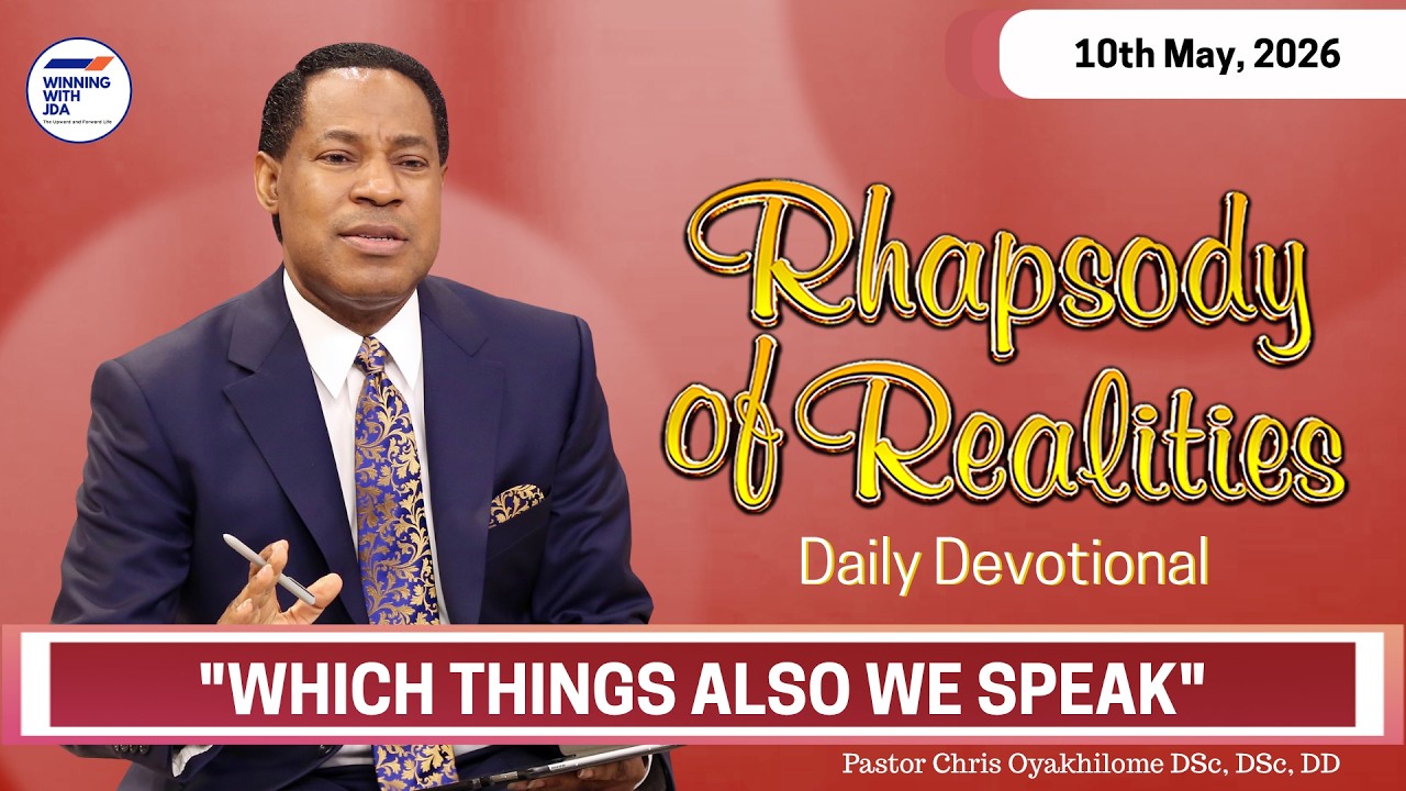 "Which Things Also We Speak" | 10th May 2026 | Rhapsody of Realities Daily Devotional