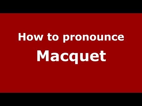 How to pronounce Macquet