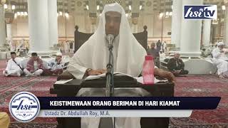 Keistimewaan Orang Beriman di Hari Kiamat – Ustadz Abdullah Roy M.A