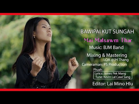 BAWIPAI KUT SUNGAH - Mai Malsawm Thar | Pathian Hla Thar